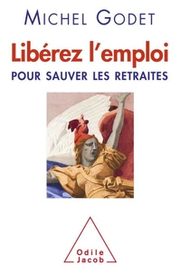 Libérez l'emploi pour sauver les retraites