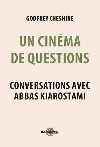 Un cinéma de questions. Conversations avec Abbas Kiarostami