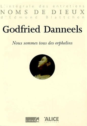 Godfried Danneels - Nous Sommes Tous Des Orphelins.