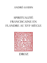Spiritualité franciscaine en Flandre au XVIe siècle : L'Homéliaire de Jean Vitrier