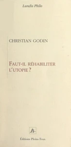Faut-il réhabiliter l'utopie ?