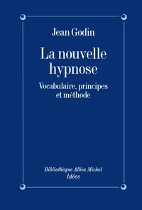 La Nouvelle Hypnose. Vocabulaire, Principes Et Methode, Introduction A L'Hypnotherapie Ericksonienne