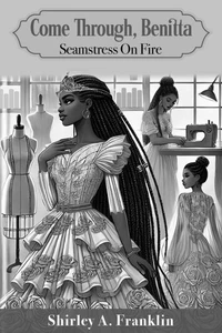 Come Through, Benitta: Seamstress on Fire