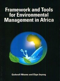 Godwell Nhamo et Ekpe Inyang - Framework and tools for environmental management in Africa.