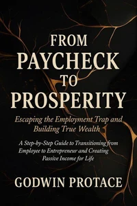 From Paycheck to Prosperity: Escaping the Employment Trap and Building True Wealth