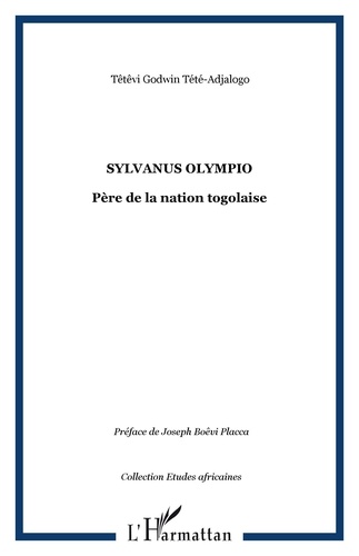 Godwin Tété - Sylvanus Olympio, père de la nation togolaise.