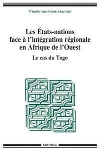 Les Etats-nations face à l'intégration régionale en Afrique de l'ouest