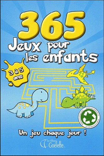  Goélette (éditions) - 365 jeux pour les enfants 3 à 5 ans - Un jeu chaque jour !.
