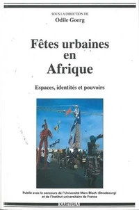 FETES URBAINES EN AFRIQUE. Espaces, identités et pouvoirs