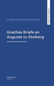 Goethes Briefe an Auguste zu Stolberg
