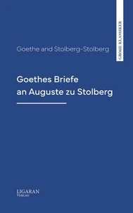 Goethes Briefe an Auguste zu Stolberg