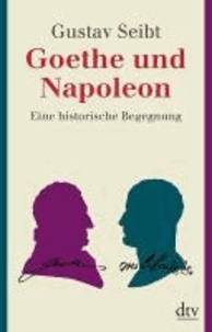 Goethe und Napoleon - Eine historische Begegnung.