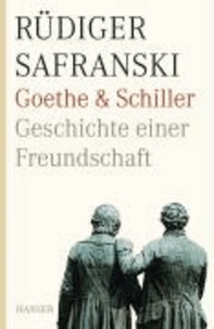 Goethe und Schiller. Geschichte einer Freundschaft.