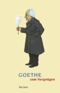 Goethe zum Vergnügen.