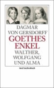 Goethes Enkel - Walther, Wolfgang und Alma.