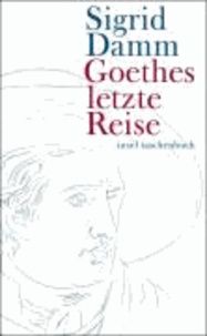 Goethes letzte Reise.