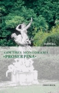 Goethes Monodrama "Proserpina" - Eine Gesamtdeutung.