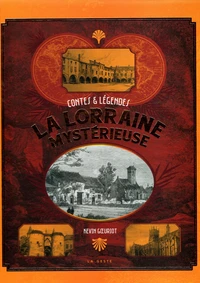 La Lorraine mystérieuse