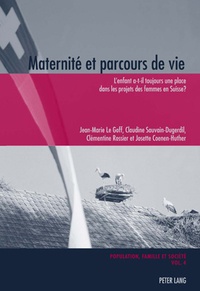Goff jean-marie Le et Claudine Sauvain-dugerdill - Maternité et parcours de vie - L’enfant a-t-il toujours une place dans les projets des femmes en Suisse ?.
