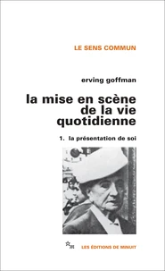 La Mise En Scene De La Vie Quotidienne. Tome 1, La Presentation De Soi