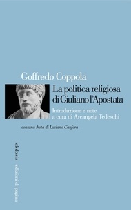 Goffredo Coppola et Arcangela Tedeschi - La politica religiosa di Giuliano l'Apostata.