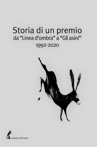 Goffredo Fofi - Storia di un premio da “Linea d’ombra” a “Gli asini” 1992-2020.