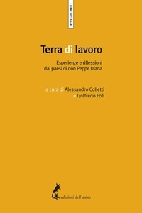 Goffredo Fofi et Alessandro Colletti - Terra di lavoro - Esperienze e riflessioni dai paesi di don Peppe Diana.