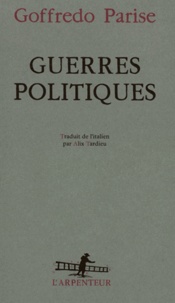 Goffredo Parise - Guerres politiques.