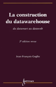 La Construction Du Datawarehouse. Du Datamart Au Dataweb, 2eme Edition