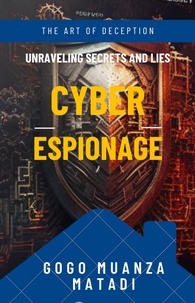  Gogo Muanza Matadi - Cyber Espionage : The Art of Deception.