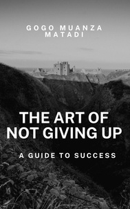  Gogo Muanza Matadi - The Art of Not Giving Up.