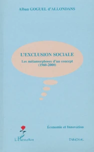 L'Exclusion Sociale. Les Metamorphoses D'Un Concept (1960-2000)