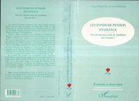 Les fonds de pension en France. Vers un nouveau mode de régulation des retraites ?
