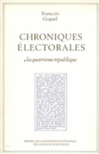 Chroniques électorales 1, les scrutins politiques en  France de 1945 à nos jours
