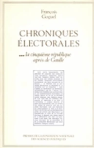 Chroniques électorales 3, les scrutins politiques en France de 1945 à nos jours