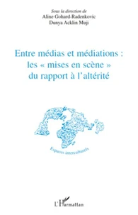 Entre médias et médiations : les "mises en scène" du rapport à l'altérité
