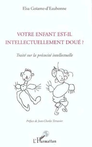 Votre enfant est-il intellectuellement doué ? Traité sur la précocité intellectuelle