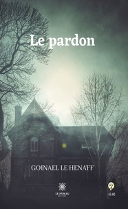 Goinaël Le Henaff - Le pardon.