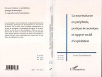 La sous-traitance en périphérie, pratique économique et rapport social d'exploitation