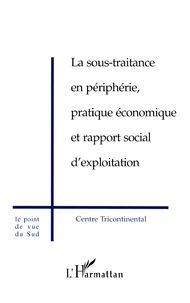 La sous-traitance en périphérie, pratique économique et rapport social d'exploitation