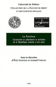 La province, circonscrire et administrer le territoire de la République romaine à nos jours