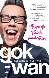 Gok Wan - Through Thick and Thin - My Autobiography.
