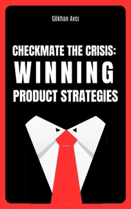 Checkmate the Crisis: Winning Product Strategies