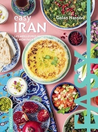 Golan Nasseri et Sandra Mahut - Easy Iran - Les meilleures recettes de mon pays tout en images.