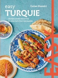 Golan Nasseri et Fabrice Veigas - Easy Turquie - Les meilleures recettes de mon pays tout en images.