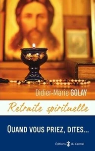 Quand vous priez, dites...