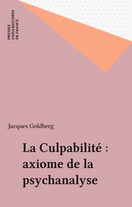 La Culpabilite, Axiome De La Psychanalyse