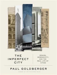Paul Goldberger The Imperfect City /anglais