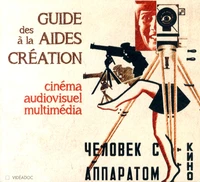 Guide des aides à la création cinématographique audiovisuelle et multimédia