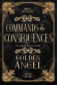  Golden Angel - Commands and Consequences - Bridal Discipline Box Set, #2.